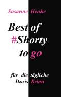 Best of Shorty to go di Susanne Henke edito da Books on Demand