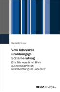Vom Jobcenter unabhängige Sozialberatung di Sarah Schirmer edito da Juventa Verlag GmbH