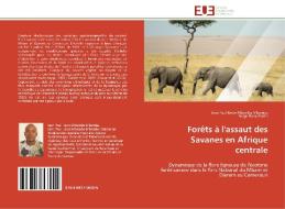 Forêts à l'assaut des Savanes en Afrique centrale di Jean Paul Kevin Mbamba Mbamba, Serge Bobo Kadiri edito da Editions universitaires europeennes EUE