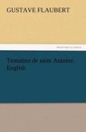 Tentation de saint Antoine. English di Gustave Flaubert edito da TREDITION CLASSICS