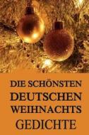 Die Schonsten Deutschen Weihnachtsgedichte di Jazzybee Verlag Hrsg edito da Jazzybee Verlag