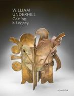 William Underhill di Ed Lebow, Mary McInnes edito da Arnoldsche Art Publishers