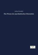 Das Wesen der psychiatrischen Erkenntnis di Arthur Kronfeld edito da Verlag der Wissenschaften