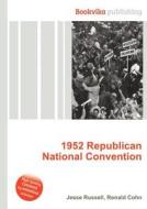 1952 Republican National Convention di Jesse Russell, Ronald Cohn edito da Book On Demand Ltd.