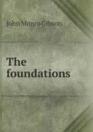 The Foundations di John Monro Gibson edito da Book On Demand Ltd.