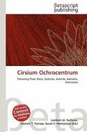 Cirsium Ochrocentrum edito da Betascript Publishing