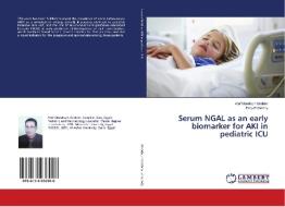 Serum NGAL as an early biomarker for AKI in pediatric ICU di Atef Mandouh Ibrahim, Fady El Gendy edito da LAP Lambert Academic Publishing