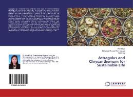 Astragalus and Chrysanthemum for Sustainable Life di Wenli Sun, Mohamad Hesam Shahrajabian, Qi Cheng edito da LAP Lambert Academic Publishing