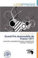 Grand Prix Automobile De France 1977 edito da Log Press