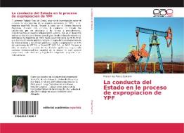 La conducta del Estado en le proceso de expropiacion de YPF di Maria Ines Perez Santoro edito da EAE