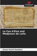 Le Fou d'Elsa and Medjnoun de Leïla di Arman Karimi Goudarzi edito da Our Knowledge Publishing