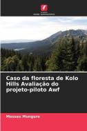 Caso da floresta de Kolo Hills Avaliação do projeto-piloto Awf di Mosses Mungure edito da Edições Nosso Conhecimento