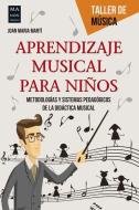 Aprendizaje Musical Para Ninos di Joan Maria Marti edito da REDBOOK EDICIONES