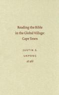 Reading the Bible in the Global Village: Cape Town di Justin S. Ukpong, Musa W. Dube, Gerald O. West edito da BRILL ACADEMIC PUB