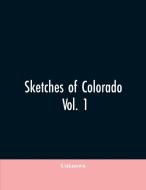 Sketches of Colorado di Unknown edito da Alpha Editions