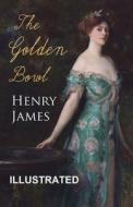 The Golden Bowl Illustrated di Henry James edito da Independently Published