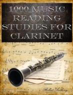 1000 Music Reading Studies For Clarinet di Robert Anthony edito da Independently Published