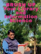 BRUSH UP Your Library and Information Science di Preeti edito da Notion Press