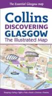 Discovering Glasgow Illustrated Map di Dominic Beddow, Collins Maps edito da Harpercollins Publishers