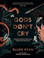 Gods Don't Cry di Ellen Ryan edito da HarperCollins Publishers