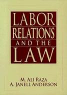 Labor Relations and the Law di M. Ali Raza edito da Prentice Hall
