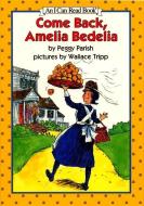 Come Back, Amelia Bedelia di Peggy Parish edito da HARPERCOLLINS