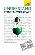 Understand Contemporary Art di Graham Whitham, Grant Pooke edito da McGraw-Hill