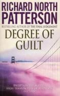 Degree Of Guilt di Richard North Patterson edito da Cornerstone