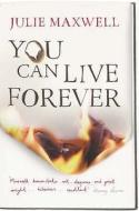 You Can Live Forever di Julie Maxwell edito da Vintage Publishing