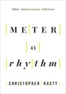 Meter as Rhythm: 20th Anniversary Edition di Christopher Hasty edito da OXFORD UNIV PR