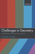 Challenges in Geometry: For Mathematical Olympians Past and Present di Christopher J. Bradley edito da OXFORD UNIV PR