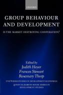Group Behaviour and Development: Is the Market Destroying Cooperation? di Judith Heyer edito da OXFORD UNIV PR