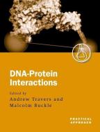 Dna-Protein Interactions: A Practical Approach di Andrew Travers edito da OXFORD UNIV PR