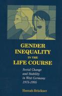 Gender Inequality in the Life Course di Hannah Brueckner edito da Routledge