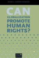 Can Globalization Promote Human Rights? di Rhoda E. Howard-Hassmann edito da Pennsylvania State University Press
