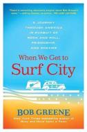 When We Get to Surf City di Greene Bob edito da St. Martins Press-3PL
