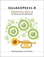 Quarkxpress 8 di Kelly Kordes Anton, John Cruise edito da Pearson Education (us)