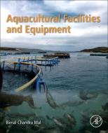 Aquacultural Facilities and Equipment di Bimal Chandra Mal edito da ACADEMIC PR INC