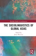 The Sociolinguistics Of Global Asias edito da Taylor & Francis Ltd