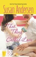 That Thing Called Love di Susan Andersen edito da Harlequin