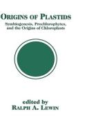 Origins of Plastids di Ralph A. Lewin edito da Chapman and Hall