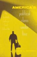 America's Political Class Under Fire di David A. Horowitz edito da Routledge