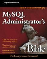 MySQL Administrator's Bible di Sheeri K. Cabral, Keith Murphy edito da John Wiley & Sons