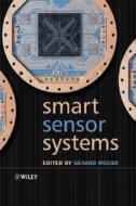 Smart Sensor Systems di Gerard Meijer edito da Wiley-Blackwell