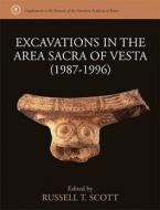 Excavations in the Area Sacra of Vesta (1987-1996) di Russell Scott edito da University of Michigan Press