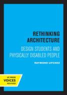 Rethinking Architecture di Raymond Lifchez edito da University Of California Press