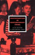 Protestantism in Contemporary China di Alan Hunter, Kim-Kwong Chan edito da Cambridge University Press