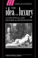 The Idea of Luxury di Christopher J. Berry edito da Cambridge University Press