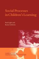 Social Processes in Children's Learning di Paul Light, Karen Littleton edito da Cambridge University Press