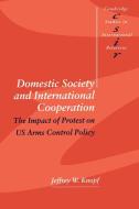 Domestic Society and International Cooperation di Jeffrey W. Knopf edito da Cambridge University Press